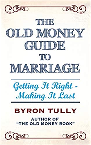 The Old Money Guide to Marriage: Getting It Right - Making It Last - Epub + Converted Pdf